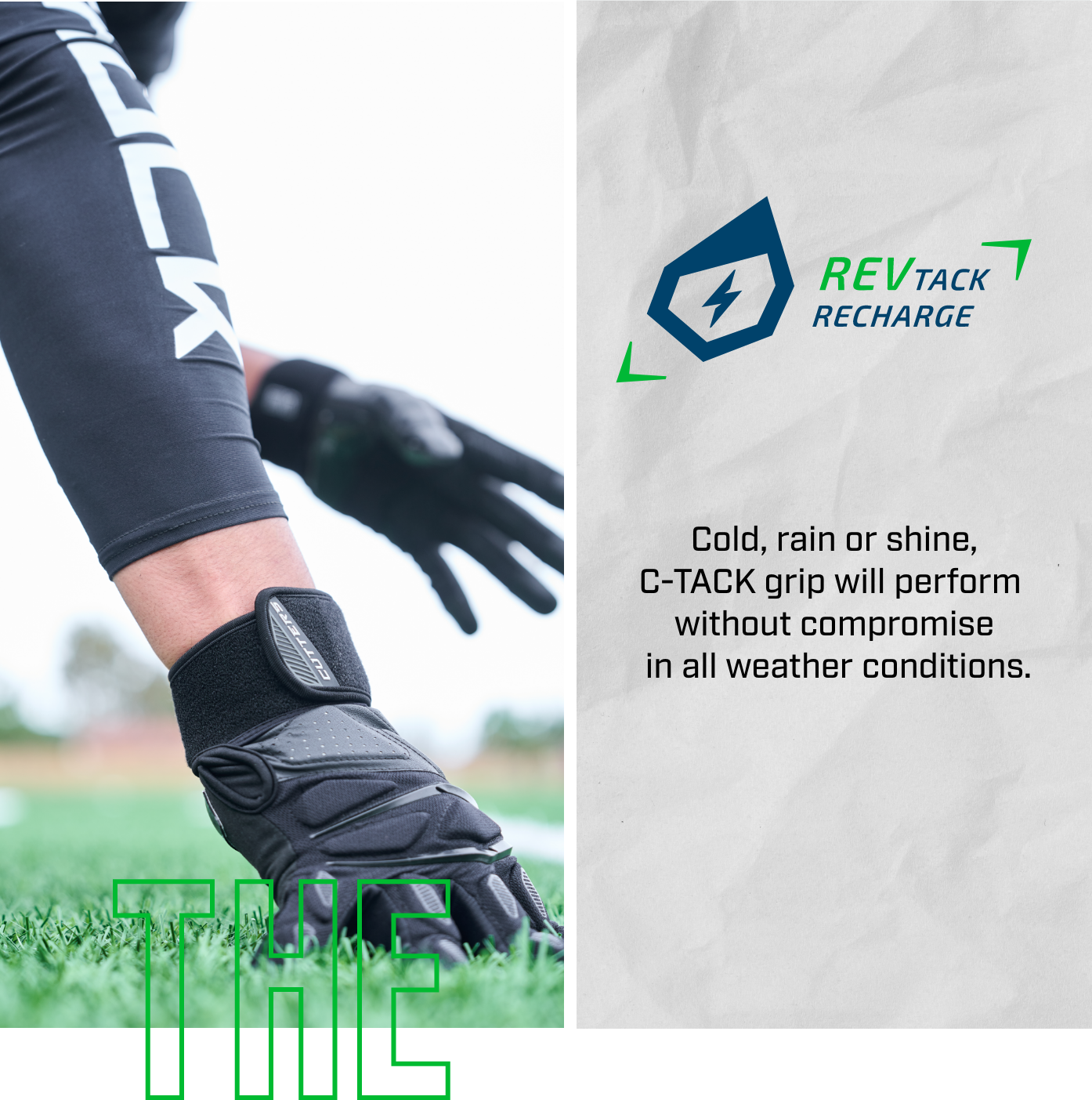 THE | Rev Tack Recharge - Cold, rain or shine, C-TACK grip will perform without compromise in all weather conditions.