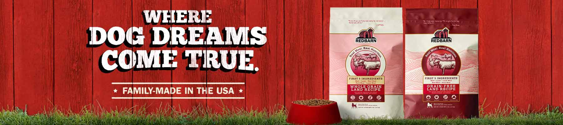 Photo of Redbarn dog food in front of a red wood background. White text: Where Dog Dreams Come True. Family-made in the USA.