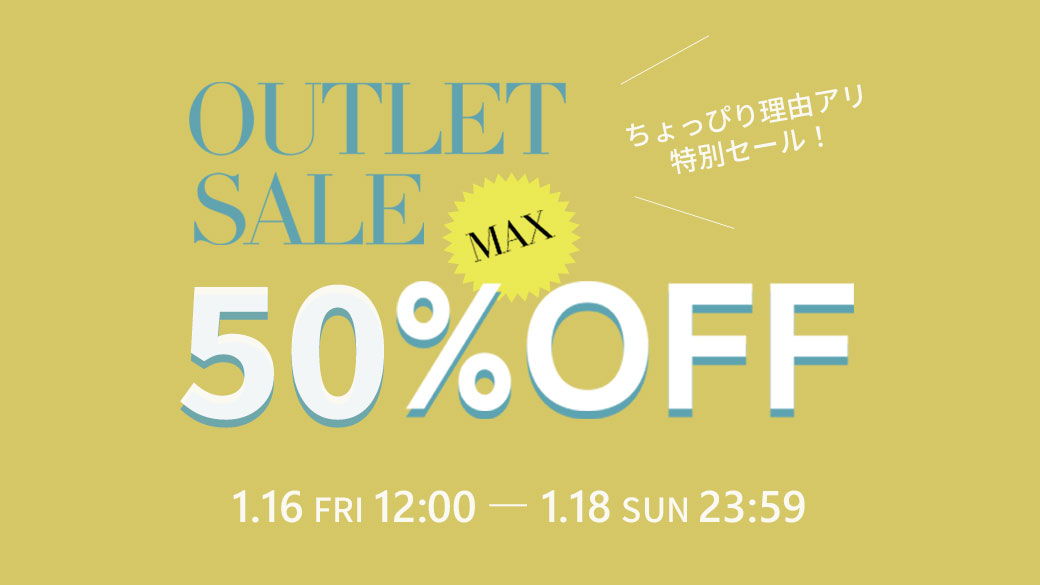 Outlet sale, max 50% off, January 16-18.