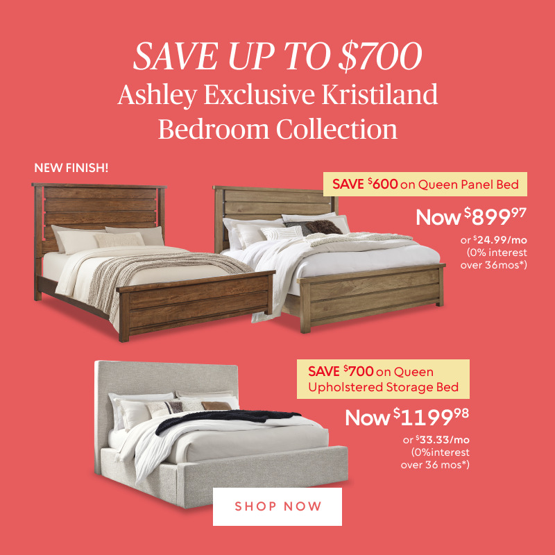 Your Choice save up to $700 on the ​ Ashley Exclusive Kristiland Bedroom Collection ​