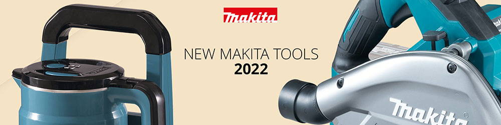 New Makita Tools 2022