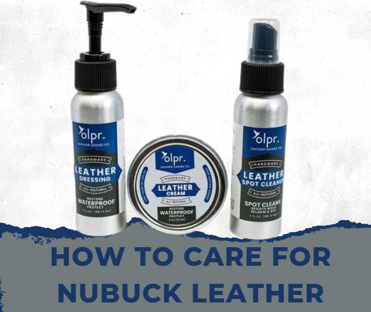 HOW TO CARE FOR NUBUCK LEATHER