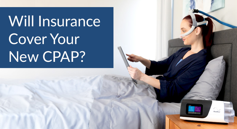 Insurance Coverage for New CPAPs – Easy Breathe