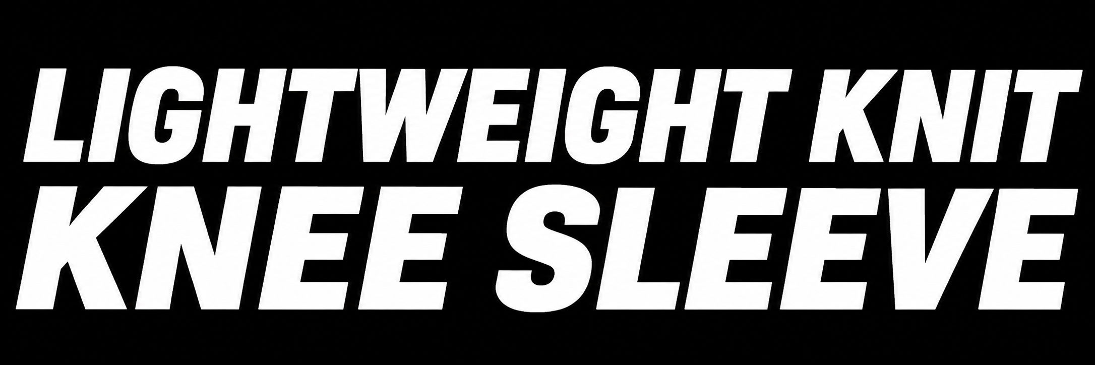 Lightweight knit knee sleeve text on a black background.