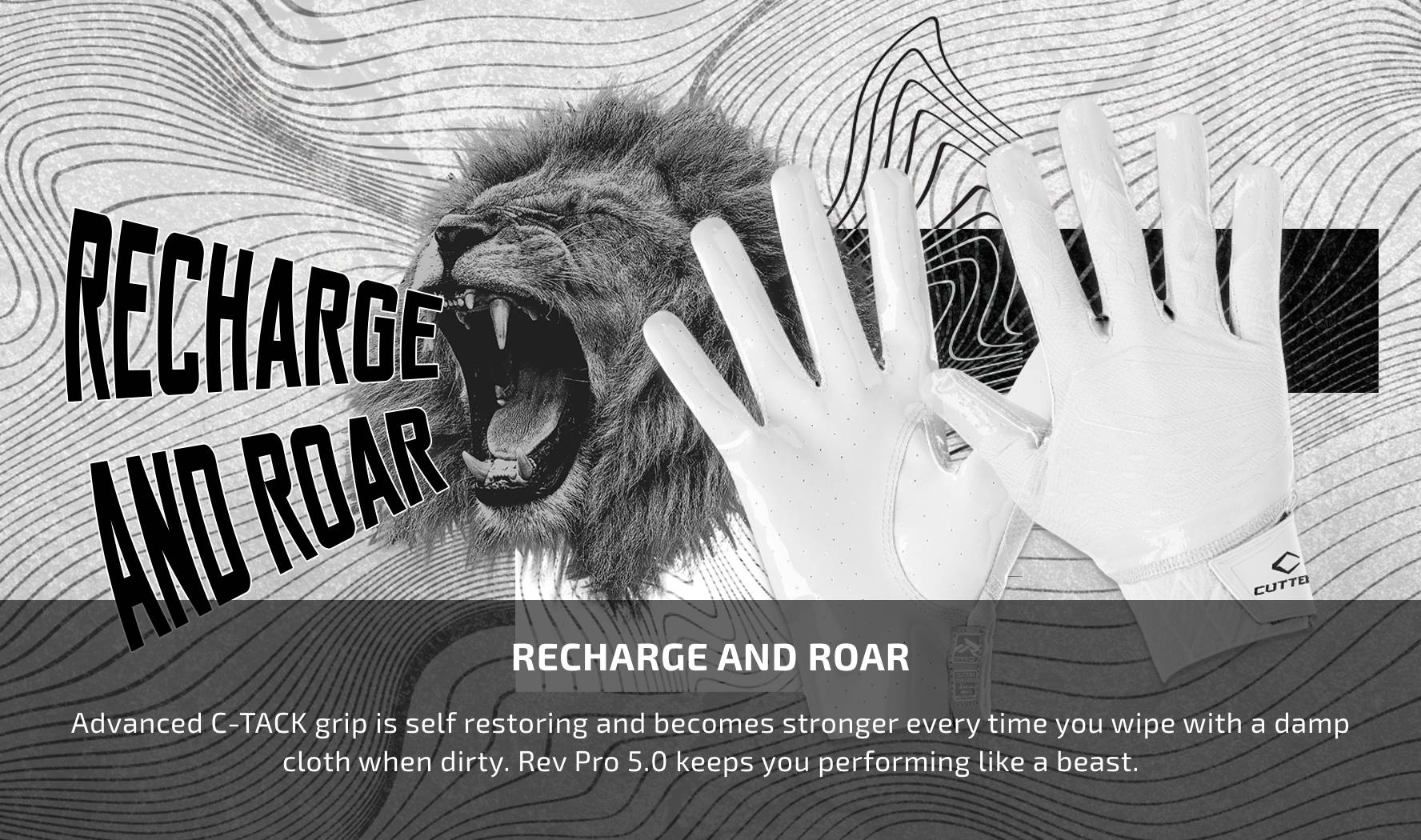 Recharge and Roar. Advanced C-TACK grip is self restoring and becomes stronger every time you wipe with a damp cloth when dirty. Rev Pro 5.0 keeps you performing like a beast. 