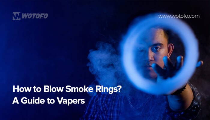 Og hold Uheldig Ledig How to Blow Smoke Rings? Vaping Tricks Guide for Beginners