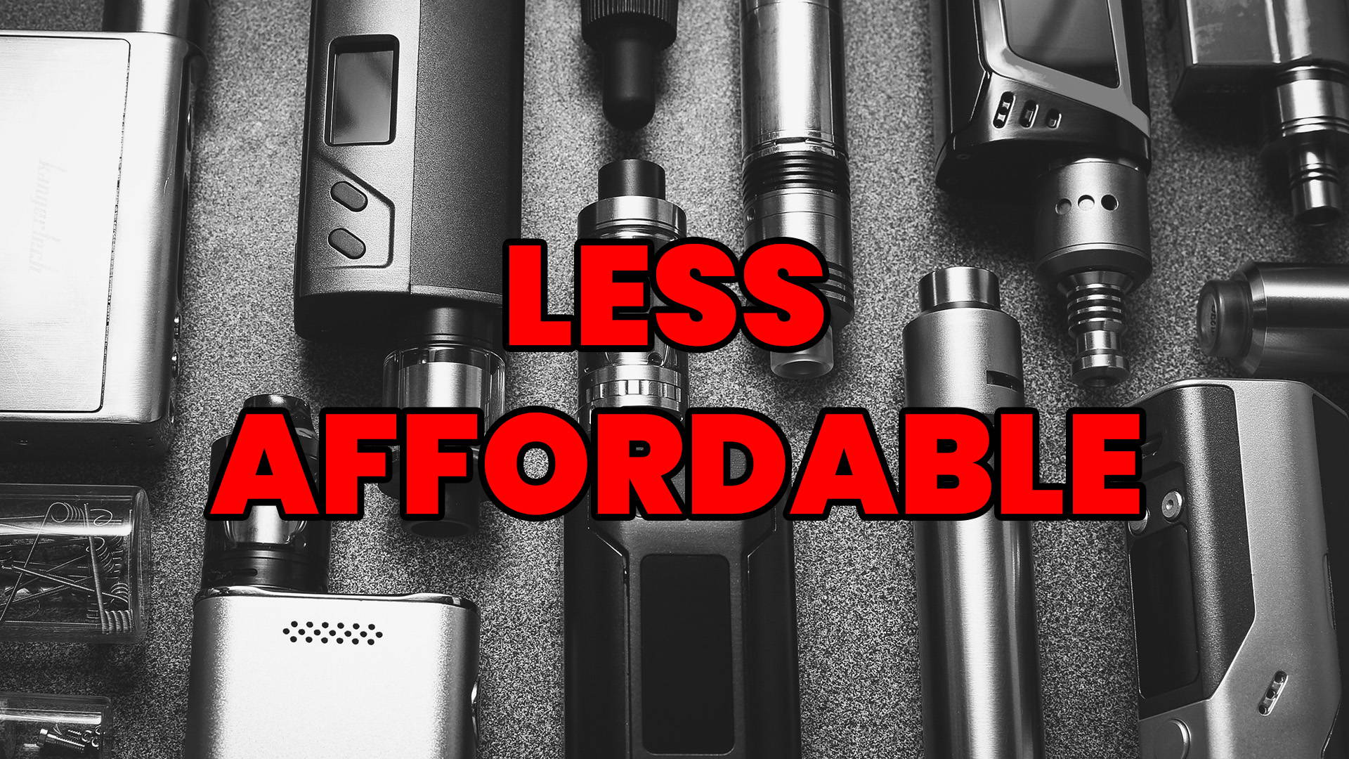 An image of vape kits with the word 'less affordable' written over it.