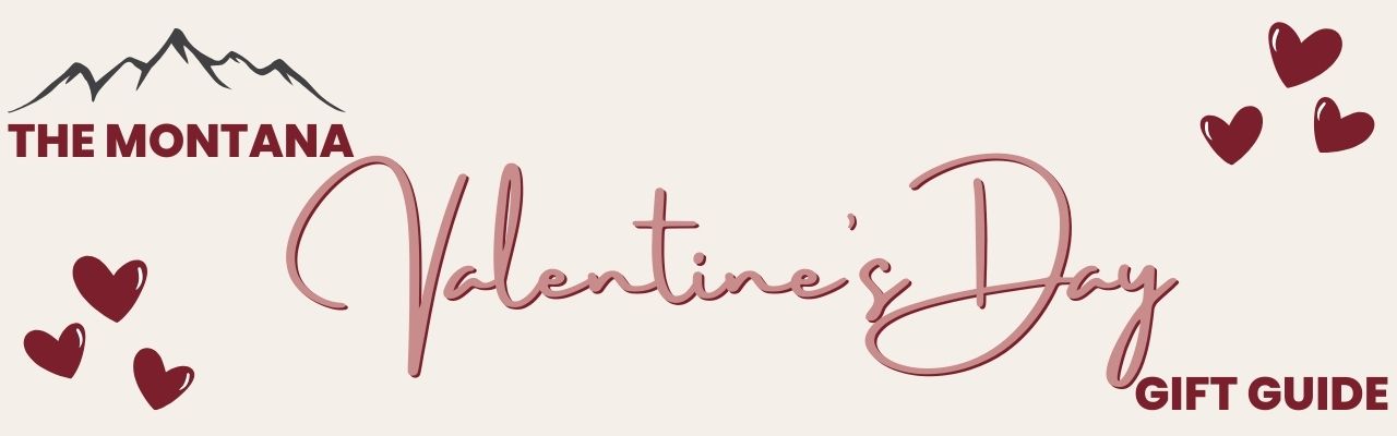 The Montana Valentine's Day Gift Guide Banner