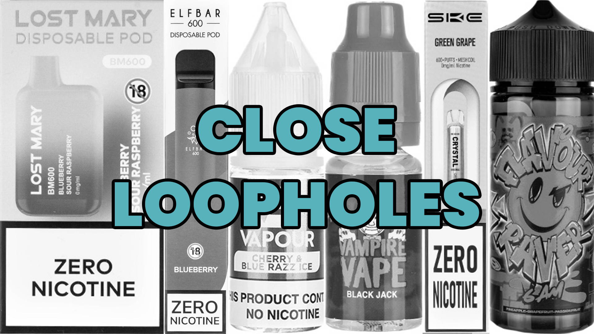 An image of zero nicotine e-liquid with the words 'close loopholes' written over it.