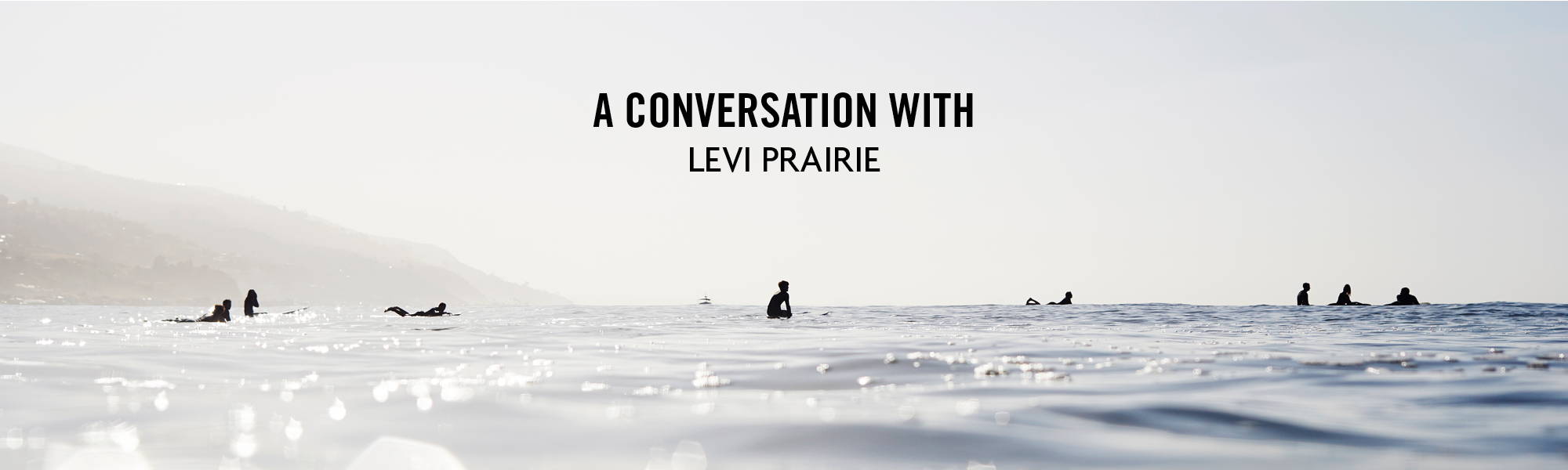 A CONVERSATION WITH LEVI PRAIRIE