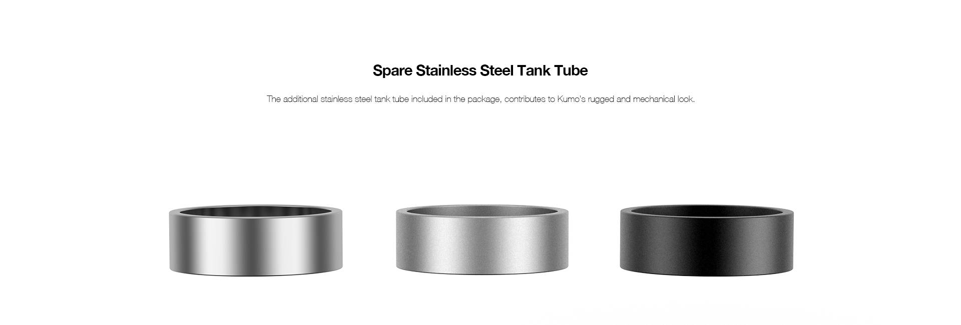The additional stainless steel tank tube included in the package, contributes to Kumo's rugged and mechanical look.