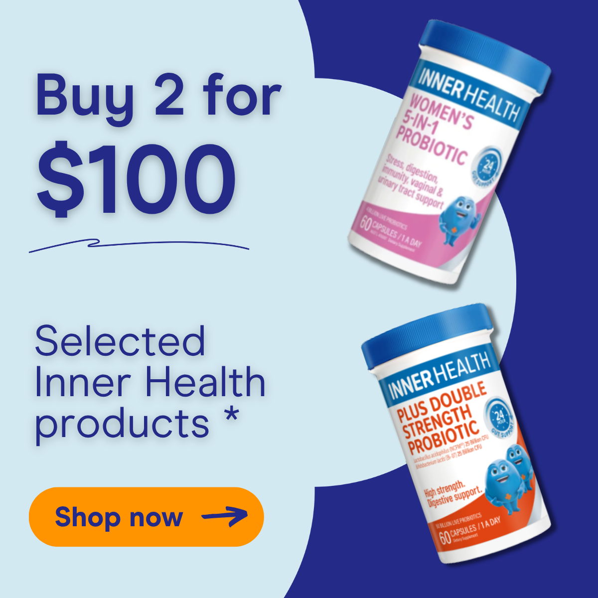Buy 2 for $100 on selected Inner Health products. Shop now.