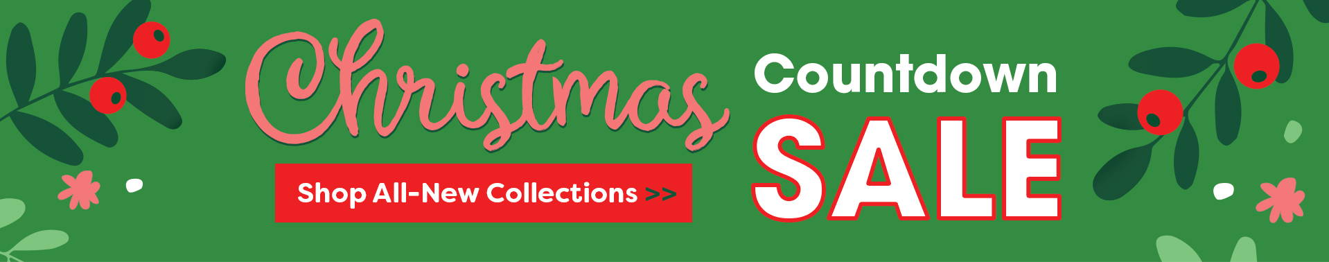 Shop All-New Collections in the Christmas Countdown Sale. Image: stylized text and holly.