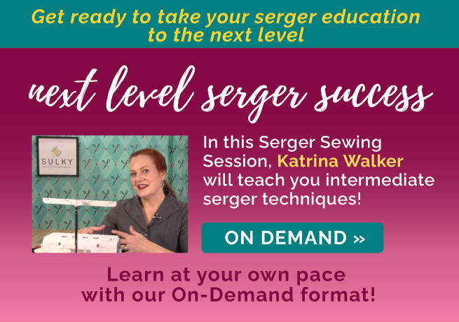 Serger Sewing Session: Next Level Serger Success