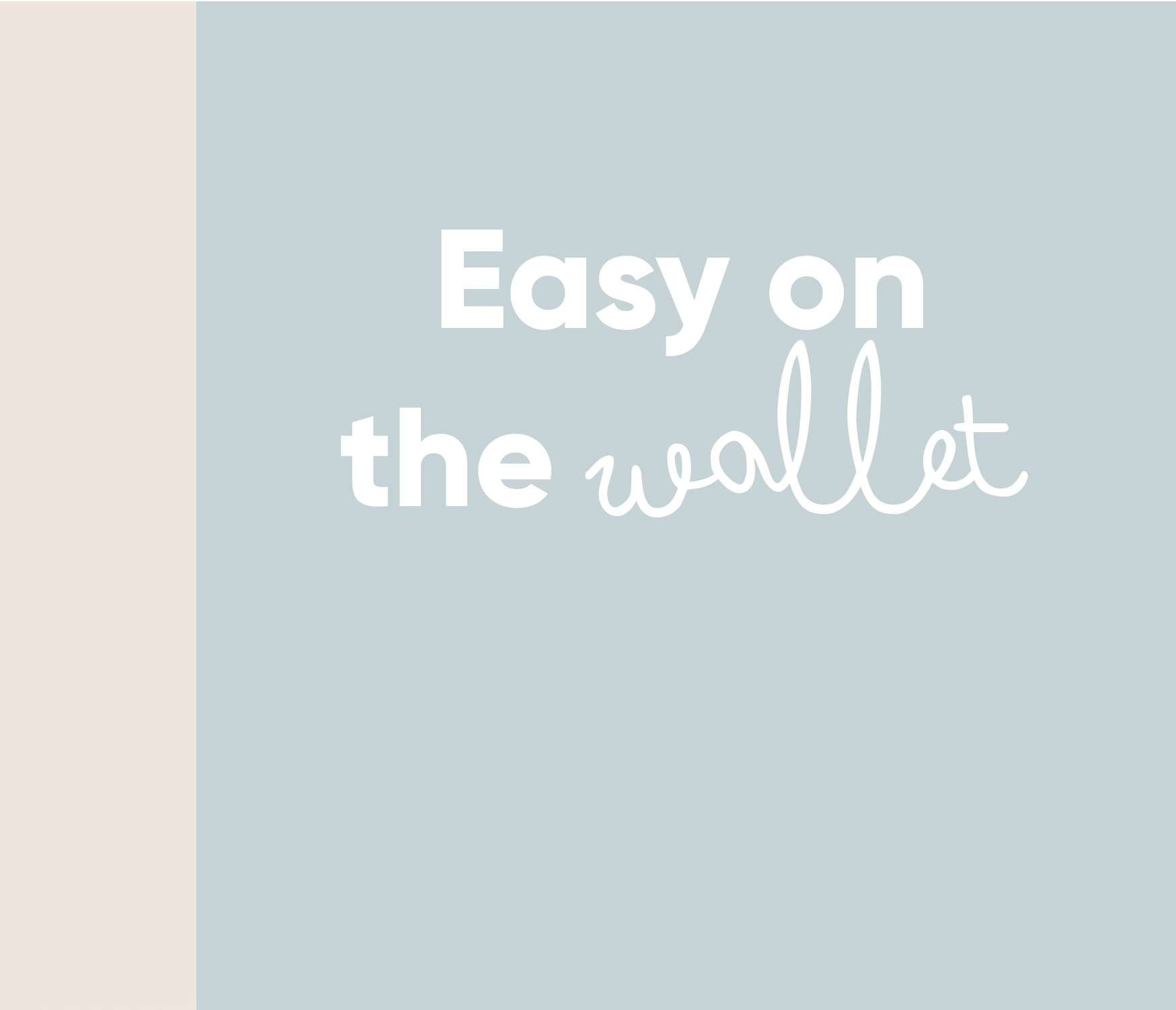 Easy on the wallet