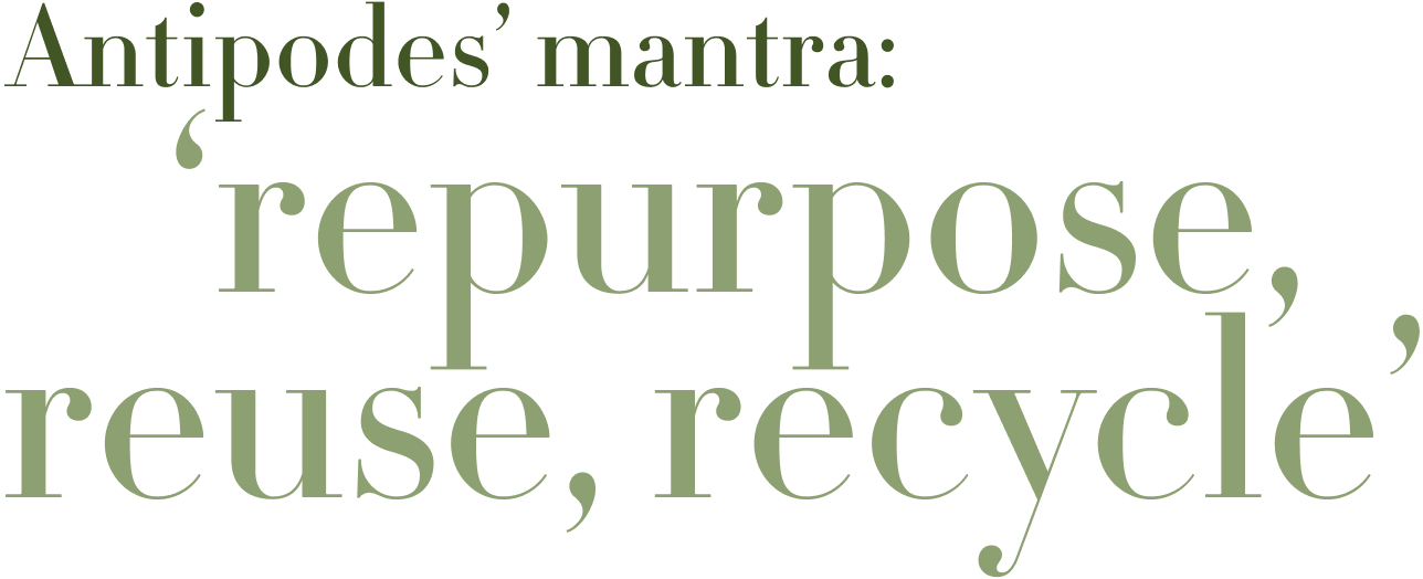 Antipodes' mantra: 'repurpose, reuse, recycle'