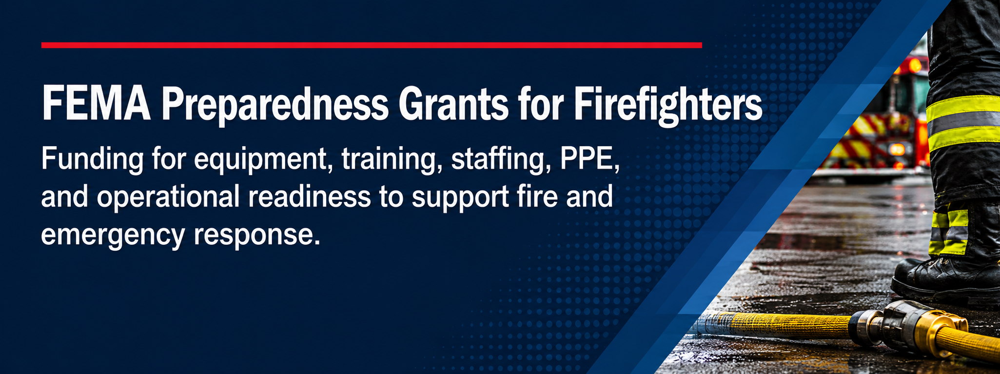 FEMA grants for firefighters funding equipment, training, and operational readiness for emergencies.