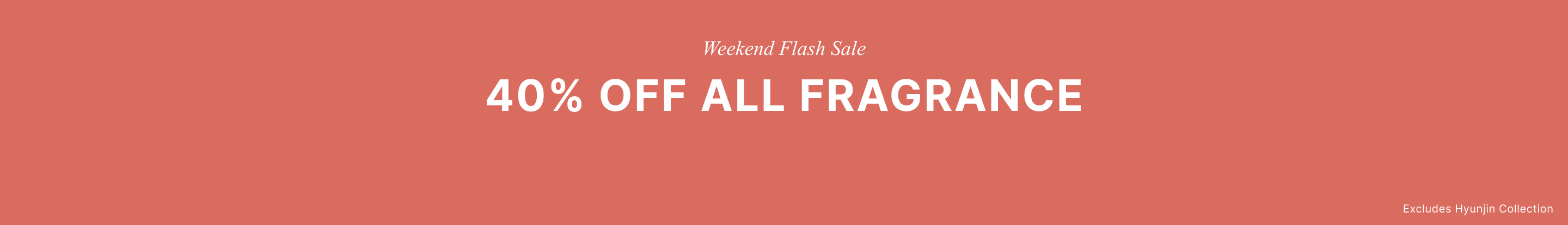 40% Off All Fragrance. Weekend Flash Sale. Discount automatically applied at checkout.