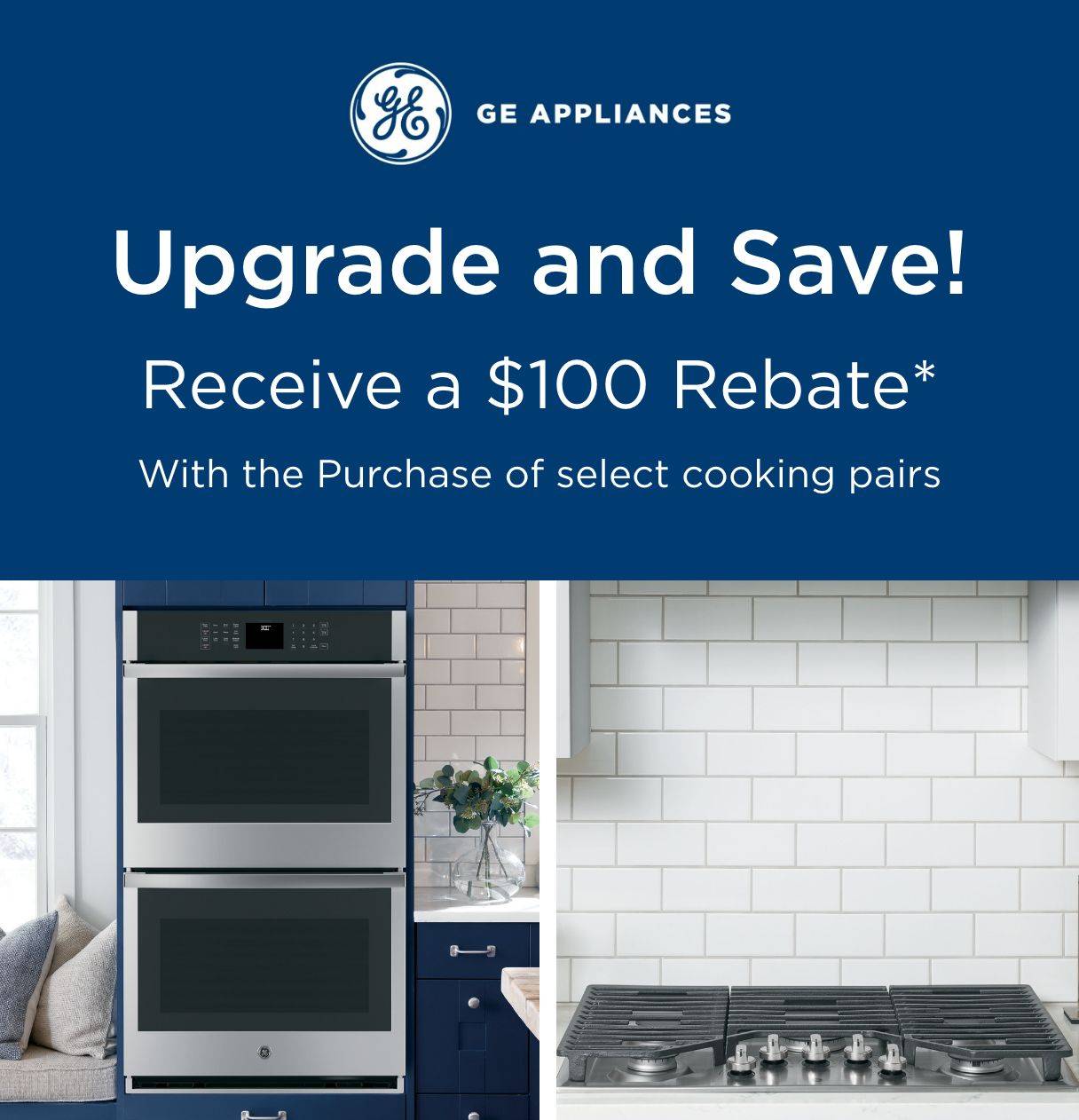 Upgrade and Save - Receive a $100 Rebate with the purchase of select cooking pairs