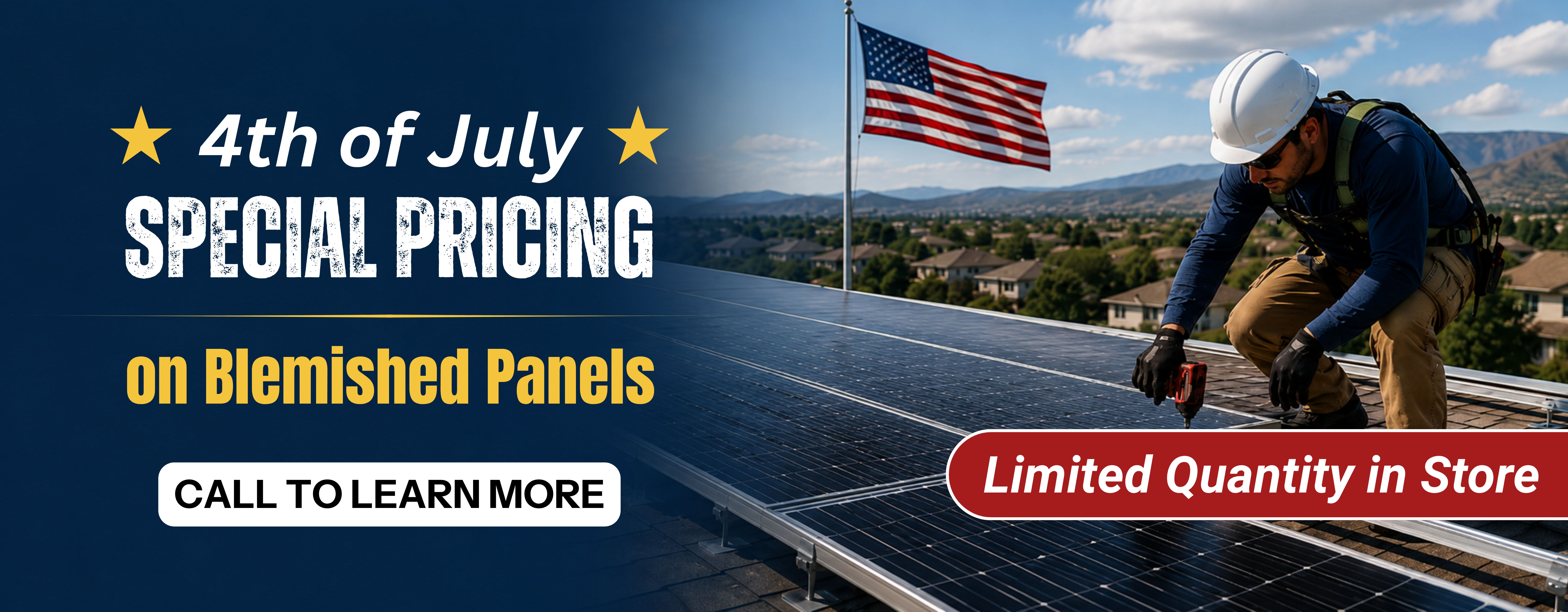 4th of July special pricing on blemished solar panels in store, limited quantity available. Call to learn more.