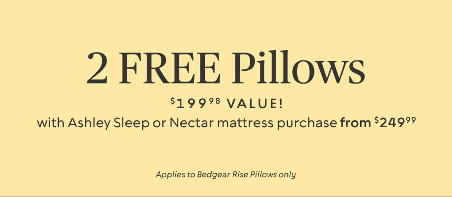 2 FREE Pillows ($199.98 value) ​with any Ashley Sleep or Nectar Mattress Purchase from $249.99 
