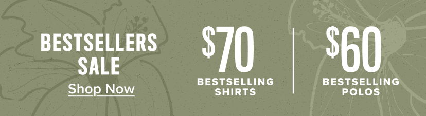 Bestsellers sale: $70 bestselling shirts, $60 bestselling polos.