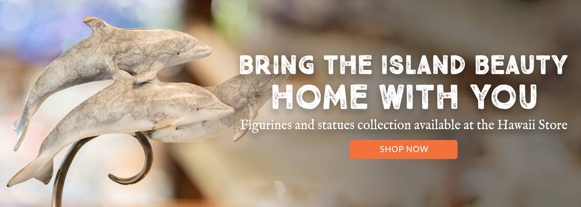 Bring the island beauty home with you! Figurines and statues collection available at the Hawaii Store
