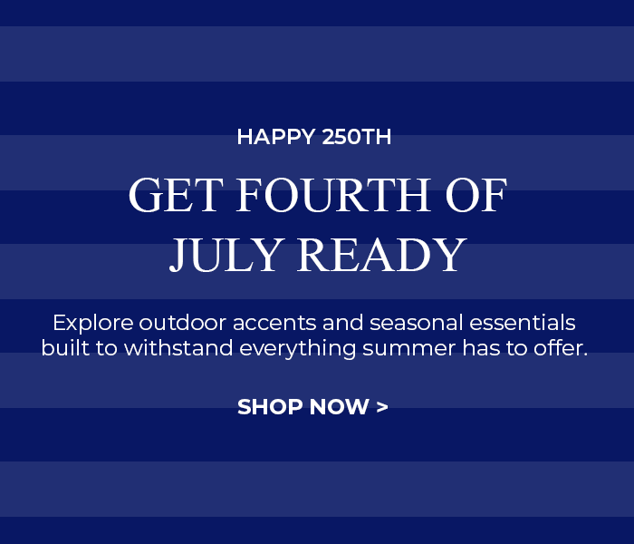 Happy 250th, get Fourth of July ready, shop seasonal essentials.