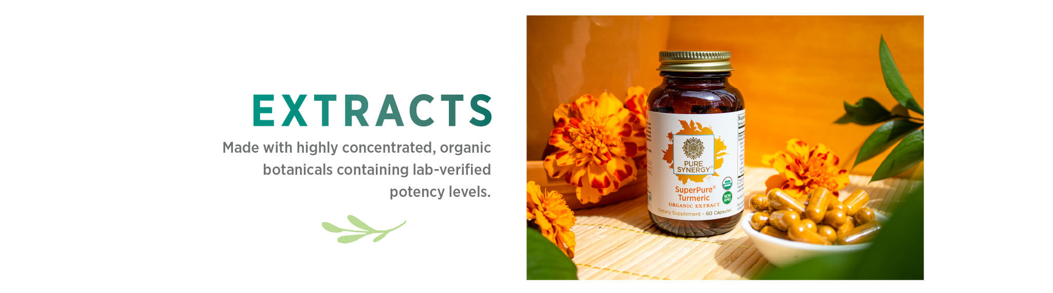 Extracts: Made with highly concentrated, organic botanicals containing lab-verified potency levels. 