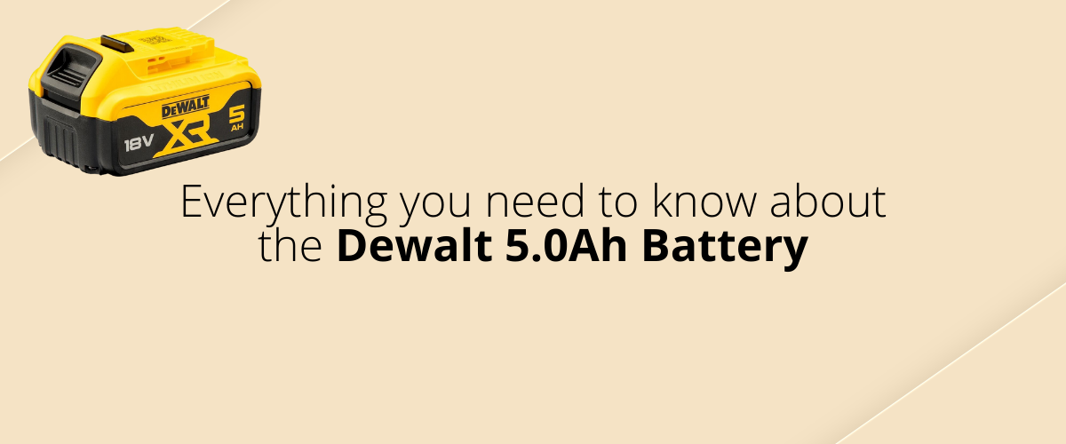 Støt legemliggøre Uanset hvilken Everything You Need to Know About the Dewalt 5Ah Battery - Toolstop