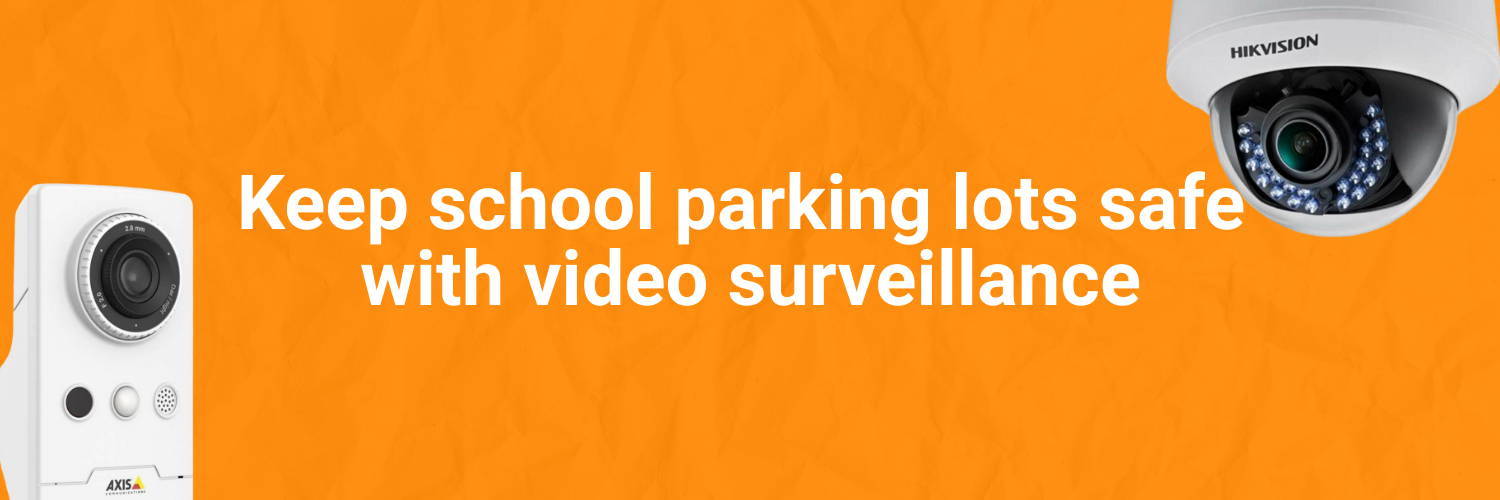 Keep school parking lots safe with video surveillance