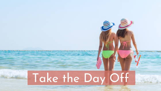 take the day off