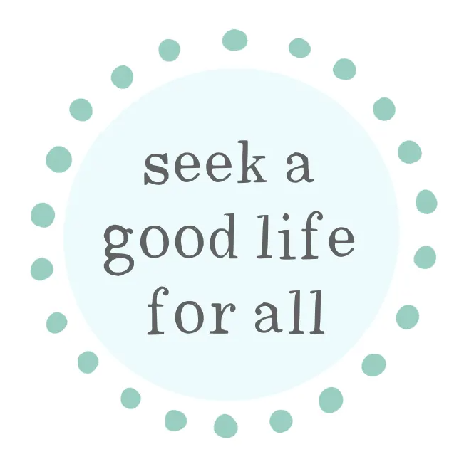 Seek a Good Life for all