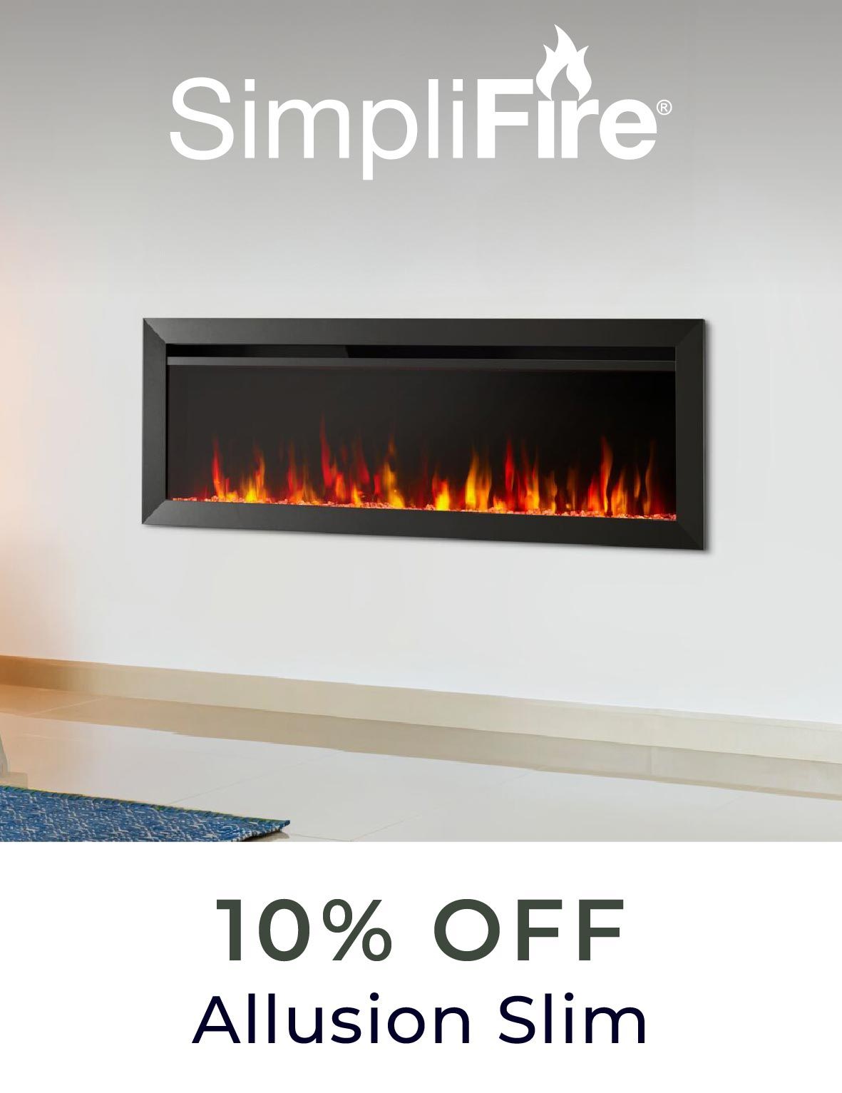 SimpliFire 10% Off Allusion Slim