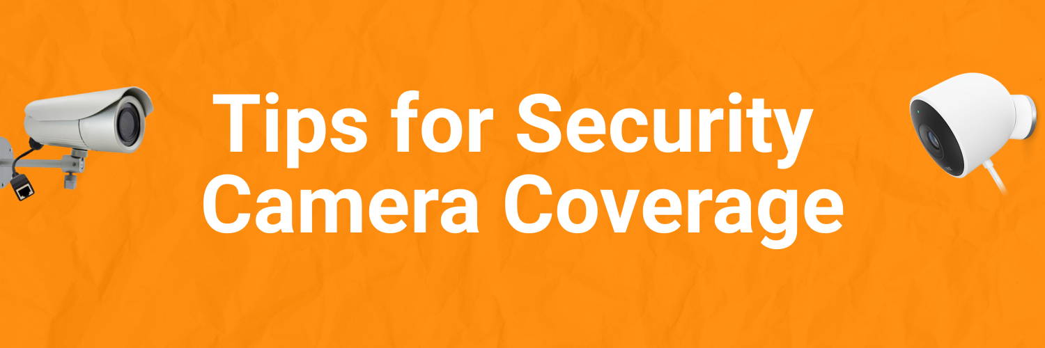 Tips for Security Camera Coverage