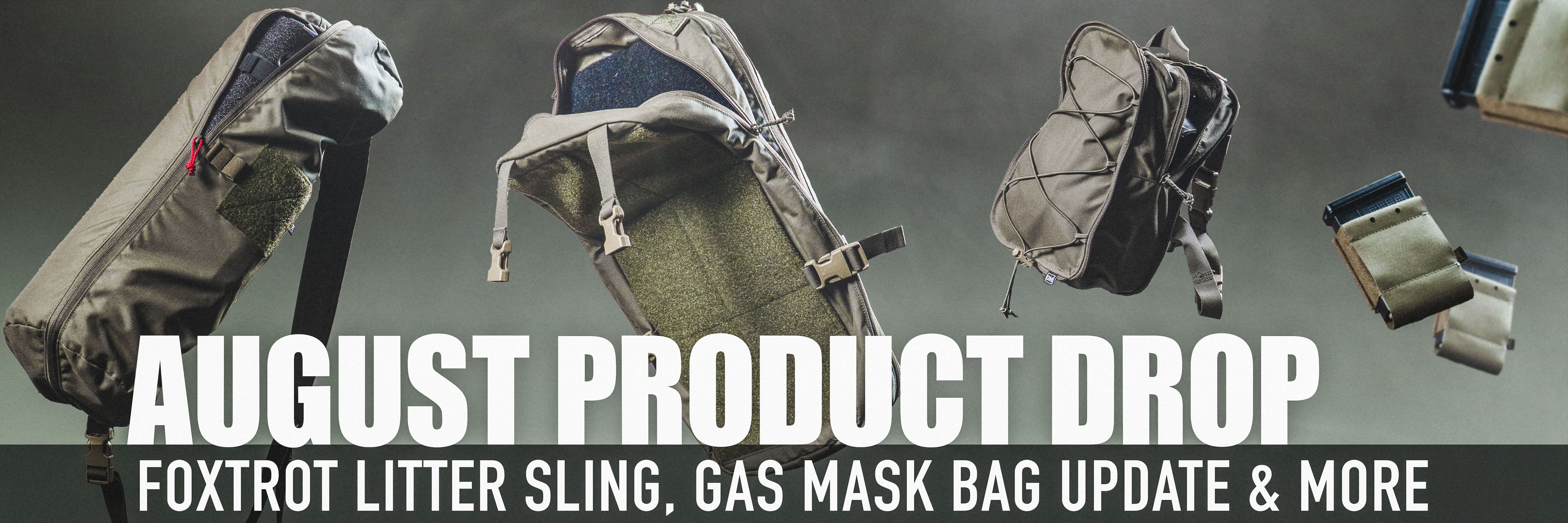 August product drop featuring Foxtrot litter sling and gas mask bag update.