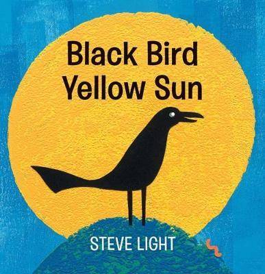 Black Bird Yellow Sun Book Written by Steve Light