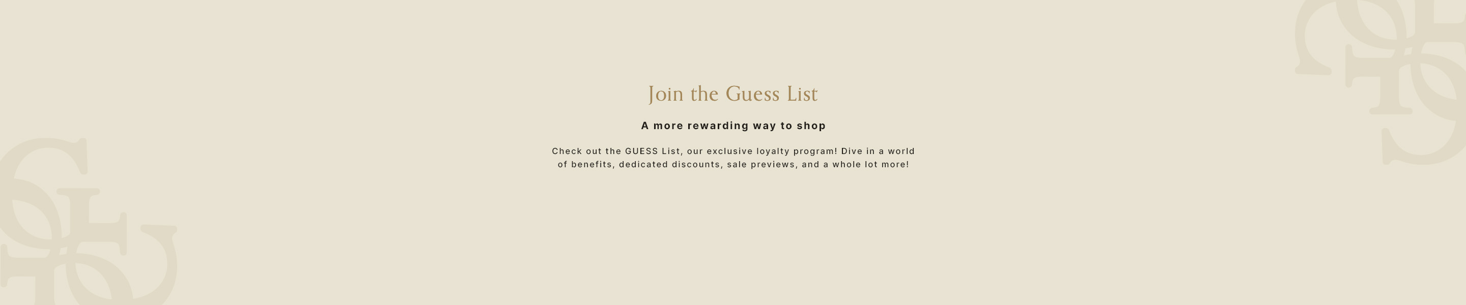 Join the Guess List. A more exciting way to shop