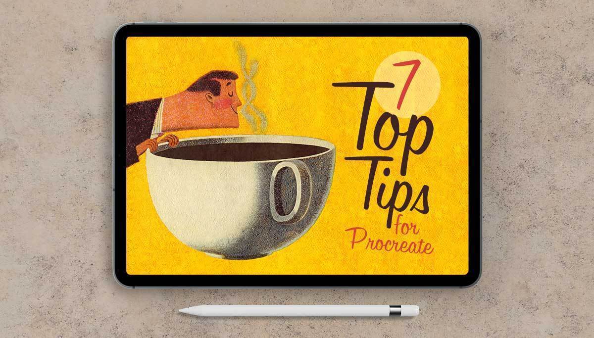 7 Top Tips for Procreate