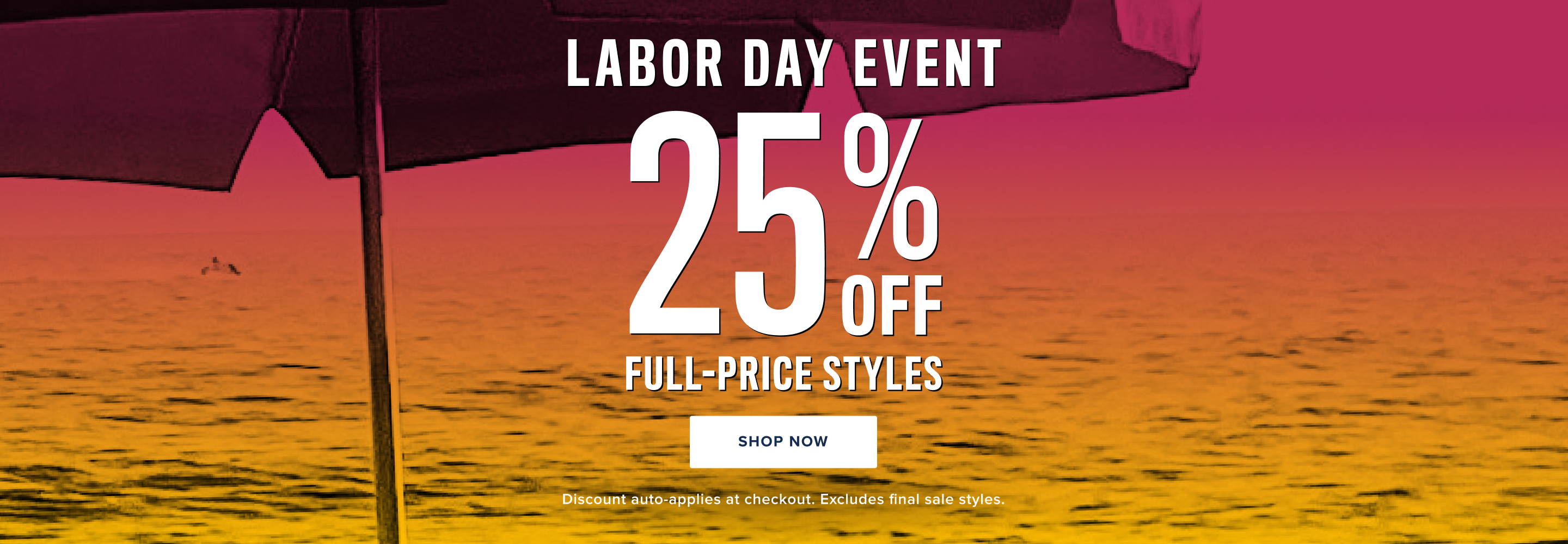 Labor Day Event 25% off full-priced styles 
