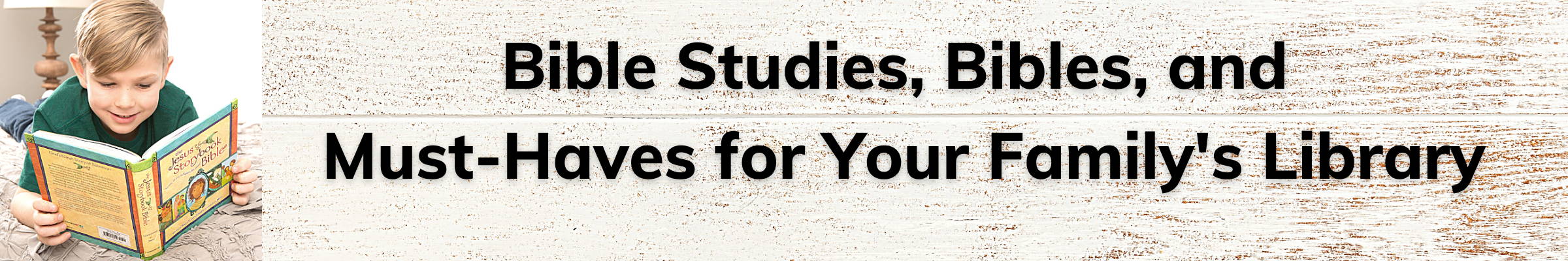 Bible Studies, Bibles, and  Must-Haves for Your Family's Library