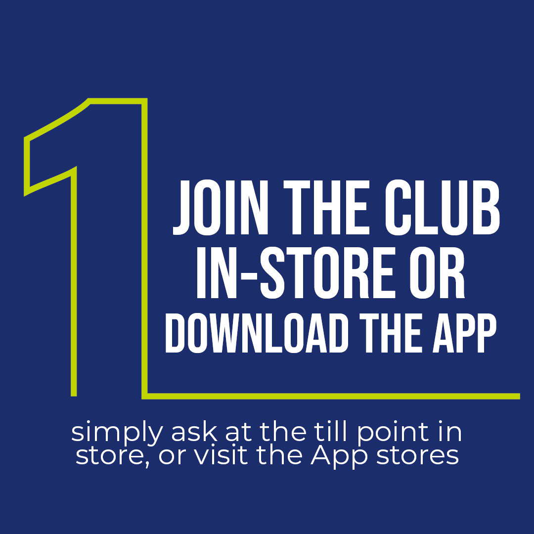 Join Club - Step 1, Join in-store or download the App, simply ask at till point in store or visit the App stores