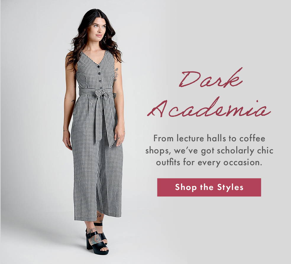 DARK ACADEMIA -  From lecture halls to coffee shops, we’ve got scholarly chic outfits for every occasion. SHOP THE STYLES