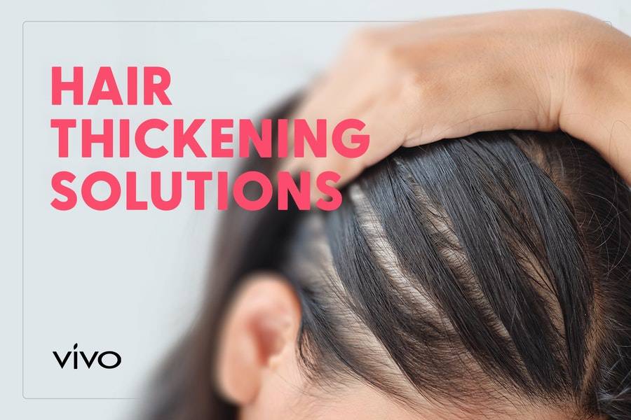 VIVO STYLISTS RECOMMEND: Best Hair Thickening Solutions - Vivo Hair Salon  and Skin Clinic