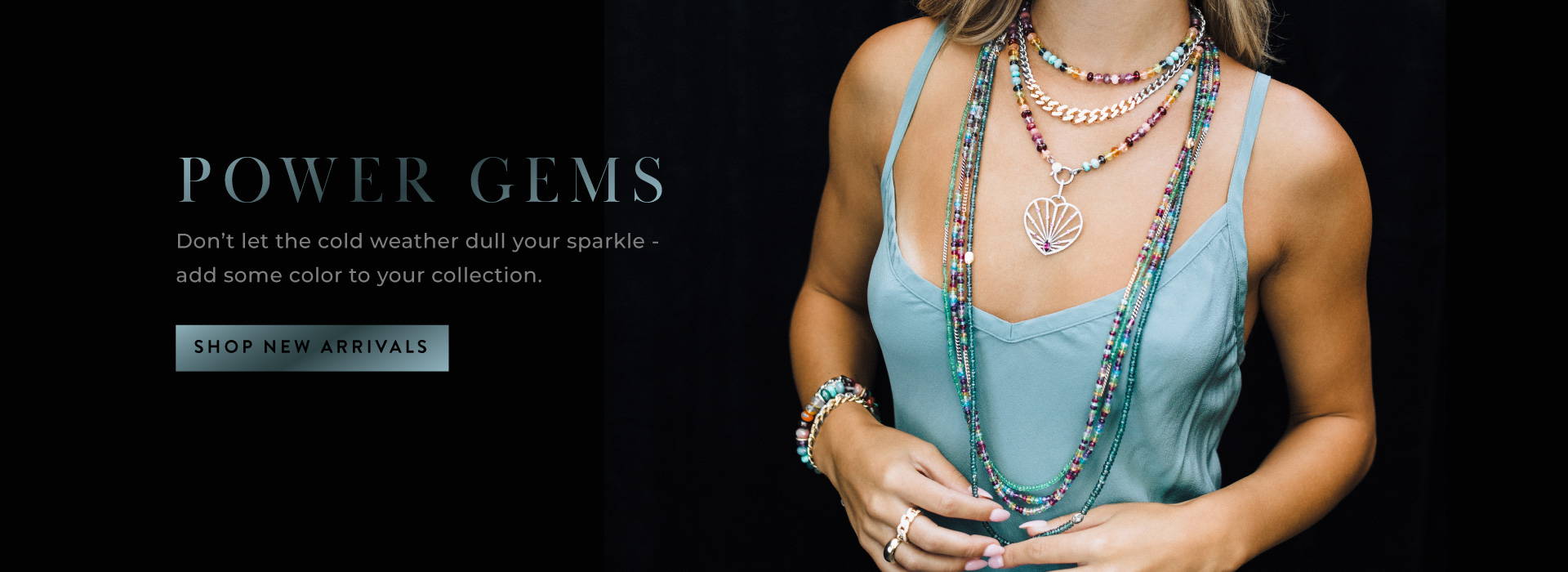 Power Gems - Don't let the cold weather dull your  sparkle - add some color to your collection!