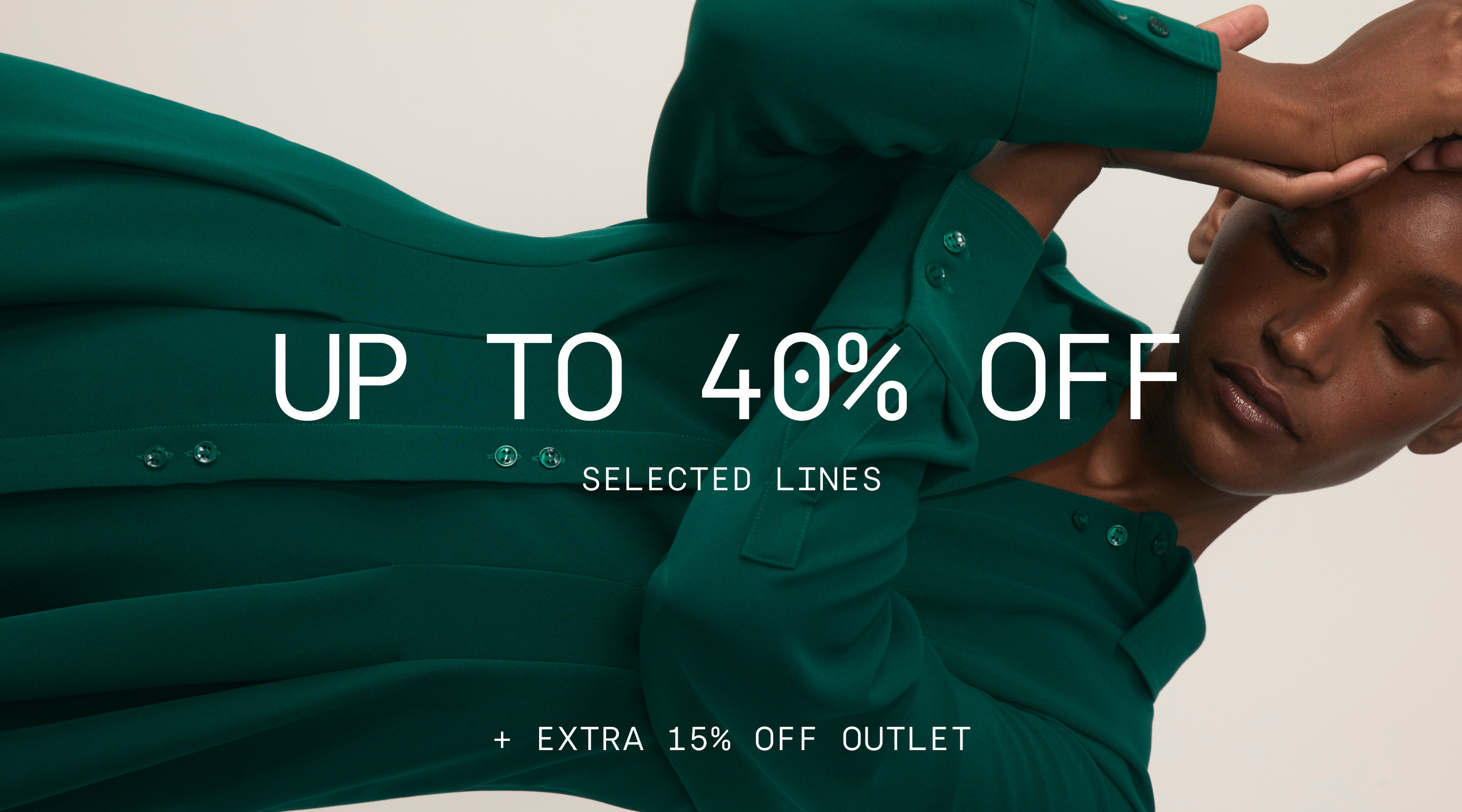 Up to 40% off selected lines + extra 15% off Outlet