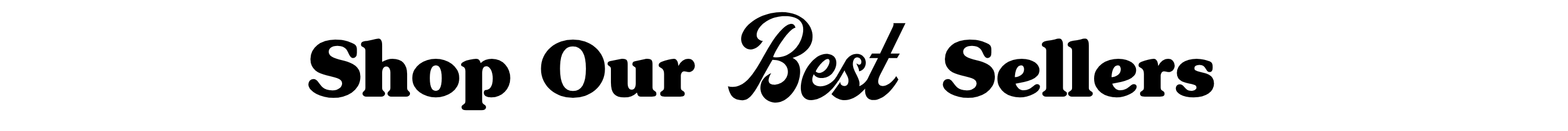 Shop Our Best Sellers