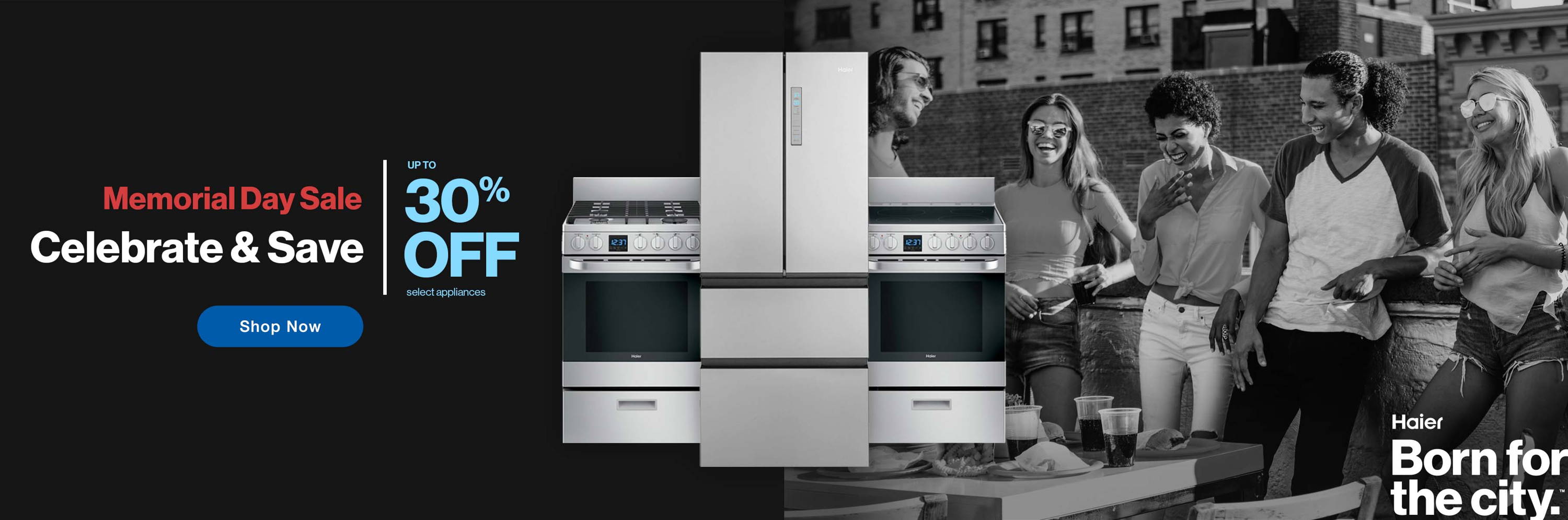 Haier Memorial Day Sale. Celebrate and Save up to 30% off select appliances.