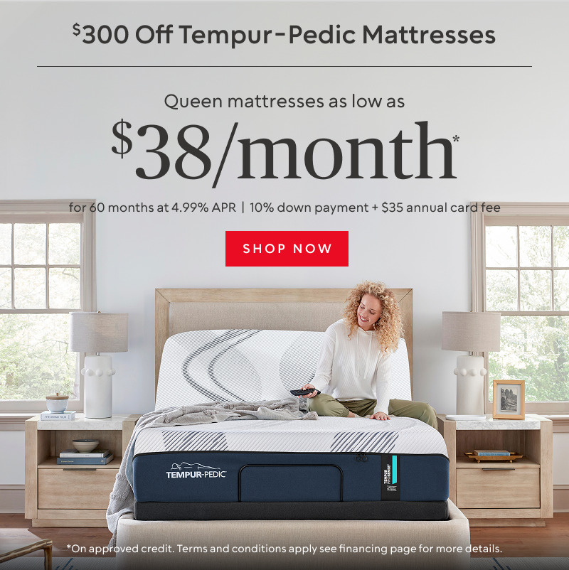 $300 off Tempur-Pedic​: Queen Tempur Pedic Mattresses for as low as $38/month ​for 60 months at 4.99% APR​