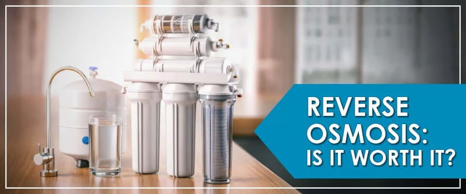 Is reverse osmosis worth it